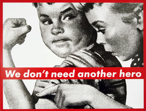 BarbaraKruger-Untitled-We-Dont-Need-Another-Hero-1985
